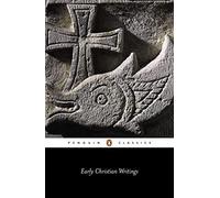 Early Christian Writings: The Apostolic Fathers (Classics) (April 30, 1987) Paperback
