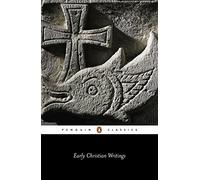 Early Christian Writings: The Apostolic Fathers (Penguin Classics)