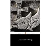 Early Christian Writings: The Apostolic Fathers (Penguin Classics)