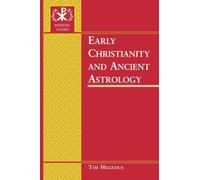 Early Christianity and Ancient Astrology: 6 (Patristic Studies)