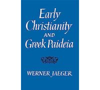Early Christianity and Greek Paidea (Belknap Press)