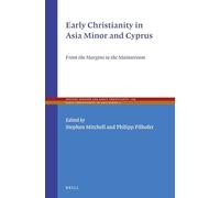 Early Christianity in Asia Minor and Cyprus: From the Margins to the Mainstream: 109