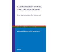 Early Christianity in Athens, Attica, and Adjacent Areas: From Paul to Justinian I (1st-6th cent. AD): 114 (Ancient Judaism and Early Christianity, 114)