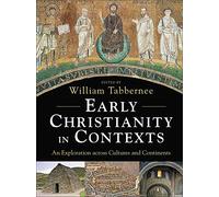 Early Christianity in Contexts: An Exploration across Cultures and Continents