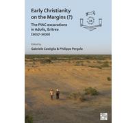 Early Christianity on the Margins (?) : The PIAC Excavations in Adulis, Eritrea (2017-2020)