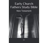 Early Church Fathers Study Bible: New Testament KJV