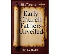 Early Church Fathers Unveiled: Essential Teachings and Insights from Christian Origins