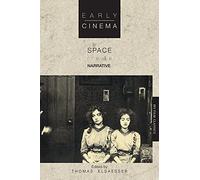 Early Cinema: Space, Frame, Narrative