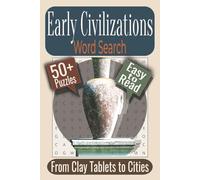 Early Civilizations Word Search Puzzle Book: Puzzles Featuring Ancient Cultures, Daily Life, and Early Technologies