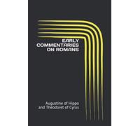 EARLY COMMENTARIES ON ROMANS: Augustine of Hippo and Theodoret of Cyrus
