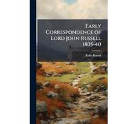 Early Correspondence of Lord John Russell 1805-40