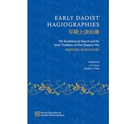 Early Daoist Hagiographies: The Revelations of Yang Xi and the Inner Tradition of Han Emperor Wu (The Hsu-Tang Library of Classical Chinese Literature)