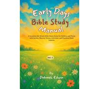 Early days Bible Study & Teaching Manual: A Complete Six Month Bible Study Guide for Children and Youth with Stories, Memory Verses, Activities, and Practical Faith Lessons
