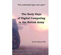 Early Days of Digital Computing in the British Army