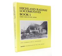 Early Days to the Lochs (Bk. 1) (Highland Railway Locomotives)
