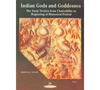 Early Deities from Chalcolithic to Beginning of Historical Period (v. 1) (Indian Gods and Goddesses)