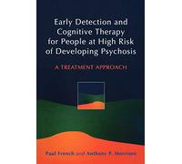 Early Detection and Cognitive Therapy for People at High Risk of Developing Psychosis: A Treatment Approach
