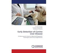 Early Detection of Canine Liver Disease: A Veterinarian's Guide to Advanced Diagnostic Techniques and Clinical Applications