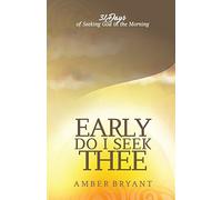 Early Do I Seek Thee: 31 Days of Seeking God in the Morning