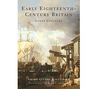 Early Eighteenth-Century Britain: 1700-1739 (Shire Living Histories)