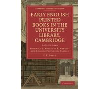 Early English Printed Books in the University Library, Cambridge: 1475 to 1640: Volume 2 (Cambridge Library Collection - History of Printing, Publishing and Libraries)