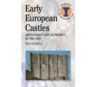 Early European Castles: Aristocracy and Authority, AD 800-1200 (Debates in Archaeology) by Creighton, Oliver (2012) Paperback