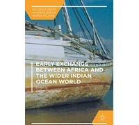 Early Exchange between Africa and the Wider Indian Ocean World (Palgrave Series in Indian Ocean World Studies)
