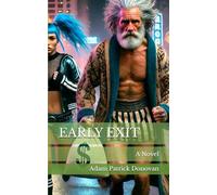 EARLY EXIT: A Novel