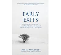 Early Exits: Spirituality, Mortality and Meaning in an Age of Medical Assistance in Dying: 2 (Spirituality and Cancer)