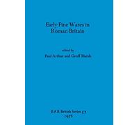 Early Fine Wares in Roman Britain: 57 (British Archaeological Reports British Series)