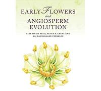 Early Flowers and Angiosperm Evolution