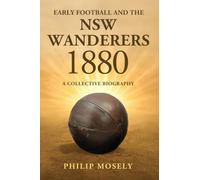 Early Football and the NSW Wanderers: A Collective Biography