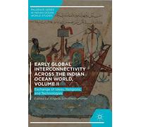 Early Global Interconnectivity across the Indian Ocean World, Volume II: Exchange of Ideas, Religions, and Technologies (Palgrave Series in Indian Ocean World Studies)