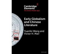 Early Globalism and Chinese Literature (Elements in the Global Middle Ages)