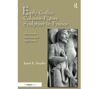 Early Gothic Column-Figure Sculpture in France: Appearance, Materials, and Significance