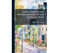 Early Grants and Incorporation of the Town of Ware
