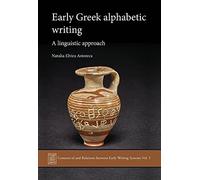 Early Greek Alphabetic Writing: A Linguistic Approach: 5 (Contexts of and Relations Between Early Writing Systems)