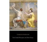 Early Greek Philosophy and Other Essays (Illustrated)