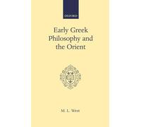 Early Greek Philosophy and the Orient (Oxford Scholarly Classics)