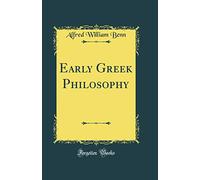 Early Greek Philosophy (Classic Reprint)