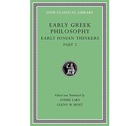 Early Greek Philosophy, Volume III: Early Ionian Thinkers, Part 2 (Loeb Classical Library 526)