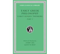 Early Greek Philosophy, Volume III: Early Ionian Thinkers, Part 2 (Loeb Classical Library)