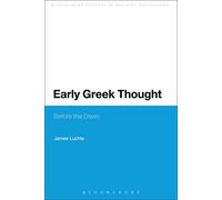 Early Greek Thought: Before the Dawn (Bloomsbury Studies in Ancient Philosophy)