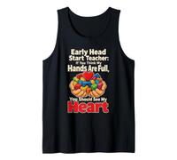 Early Head Start Teacher Hands are Full See My Heart Tank Top