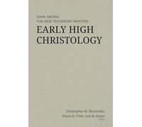 Early High Christology: John among the New Testament Writers