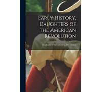 Early History, Daughters of the American Revolution