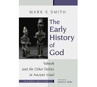 Early History of God: Yahweh and the Other Deities in Ancient Israel by Mark S.