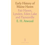 Early History of Maine Haven: Fair Haven, Lynden, Eden Lake and Paynesville