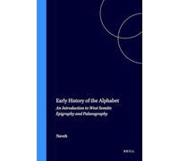 Early History of the Alphabet: An Introduction to West Semitic Epigraphy and Palaeography (Ancient Near East)