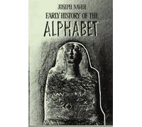Early History of the Alphabet: An Introduction to West Semitic Epigraphy and Palaeography: Volume 1